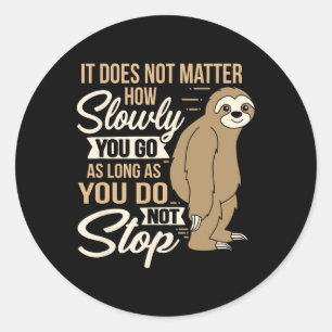 It Does Not How Slow You Go Funny Quote Sloth Day Classic Round Sticker