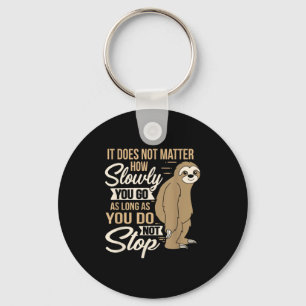 It Does Not How Slow You Go Funny Quote Sloth Day Key Ring