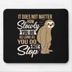 It Does Not How Slow You Go Funny Quote Sloth Day  Mouse Mat