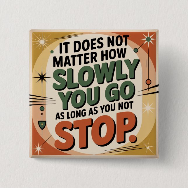 It Does Not Matter How Slowly 15 Cm Square Badge (Front)
