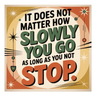 It Does Not Matter How Slowly Photo Print