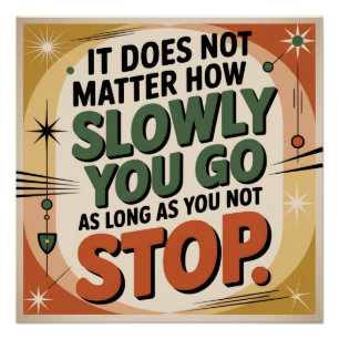It Does Not Matter How Slowly Poster