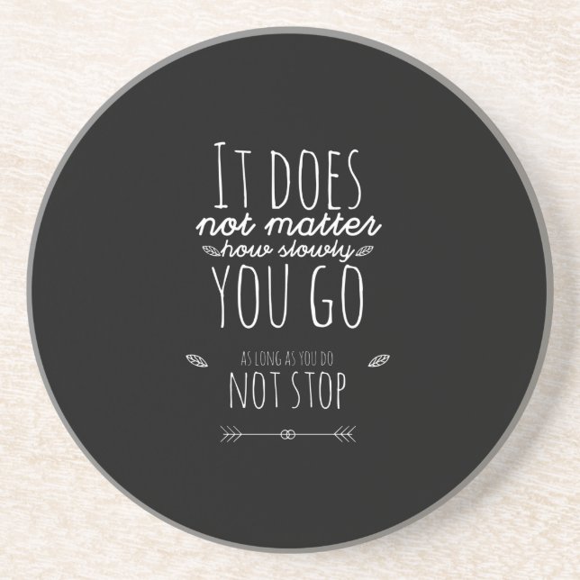 It does not matter how slowly you go coaster (Front)