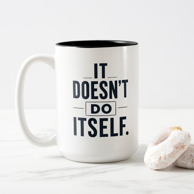 It Doesn’t Do Itself Funny Mum Coffee Mug (With Donut)