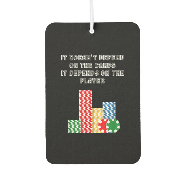It Doesn't Depend On The Cards It Depend On Player Car Air Freshener (Front)