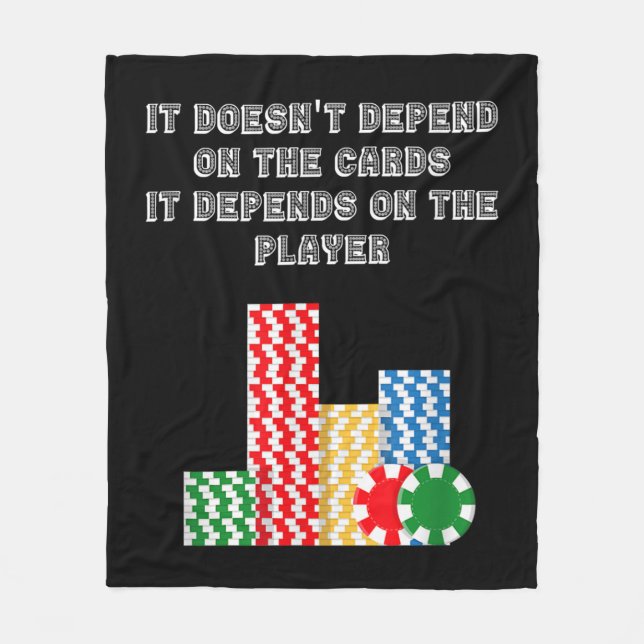 It Doesn't Depend On The Cards It Depend On Player Fleece Blanket (Front)