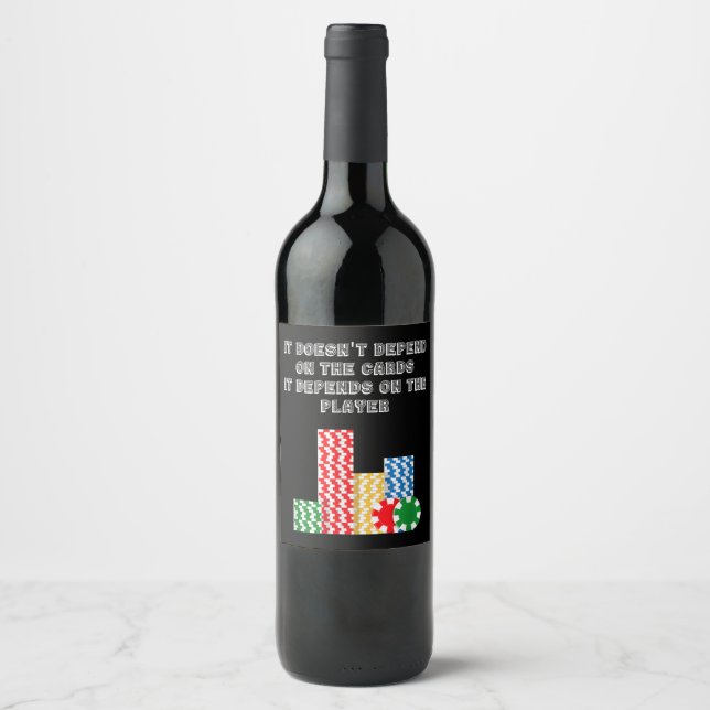 It Doesn't Depend On The Cards It Depend On Player Wine Label (Front)