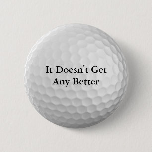 It Doesn't Get Any Better 6 Cm Round Badge