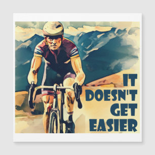 It Doesn't Get Easier Cycling