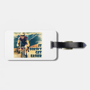 It Doesn't Get Easier Cycling Luggage Tag
