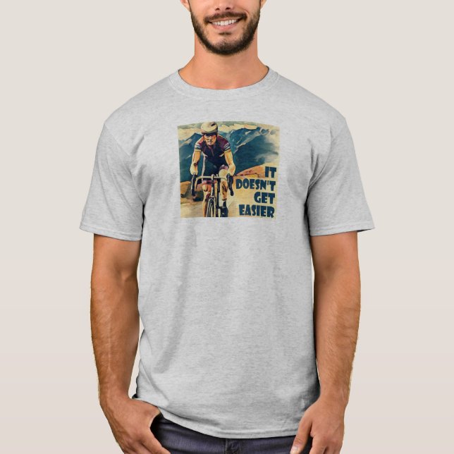 It Doesn't Get Easier Cycling T-Shirt (Front)