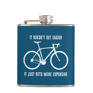 It Doesn't Get Easier It Just Gets More Expensive Hip Flask