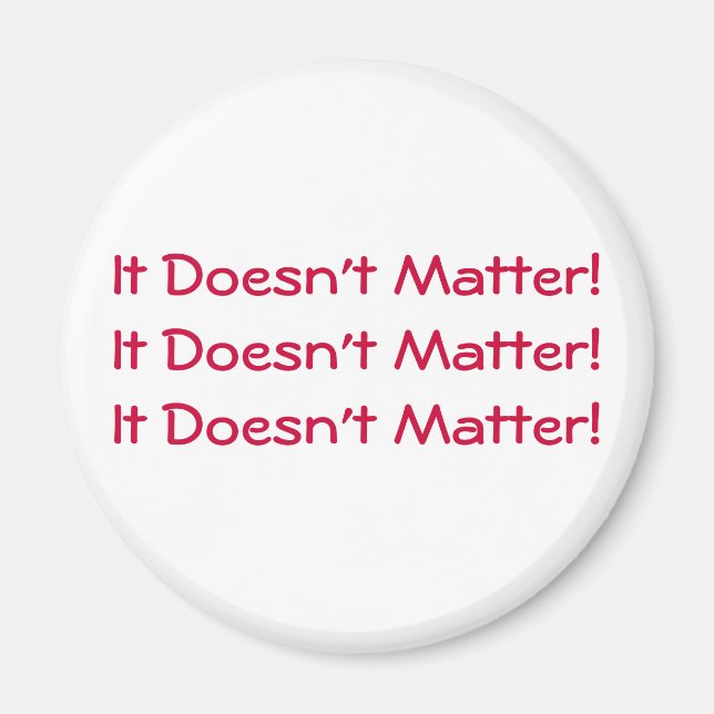 It Doesn't Matter Magnet Red (Front)