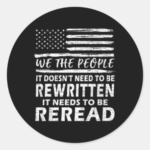 It Doesn'T Need To Be Rewritten Constitution We Th Classic Round Sticker