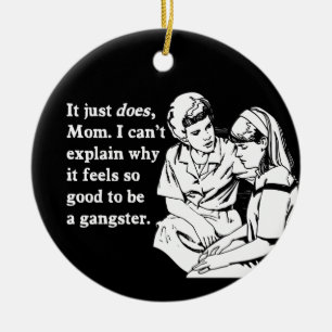 it feels good to be a gangster gangsta ceramic tree decoration
