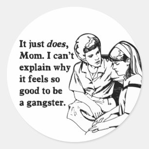 it feels good to be a gangster gangsta classic round sticker
