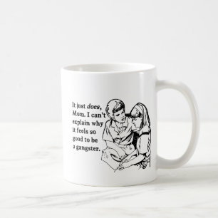 it feels good to be a gangster gangsta coffee mug