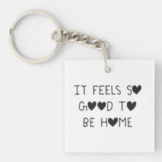 It feels so good to be Home Key Ring