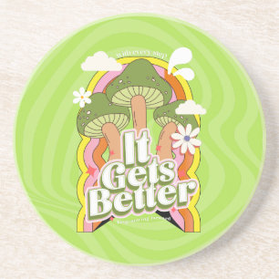 It Gets Better   Good Vibes & Groovy Feels Custom Coaster