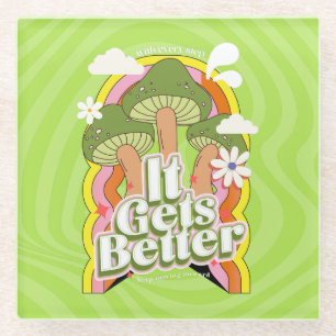 It Gets Better Good Vibes & Groovy Feels Custom Glass Coaster