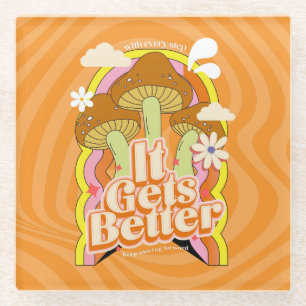 It Gets Better Good Vibes & Groovy Feels Custom Glass Coaster