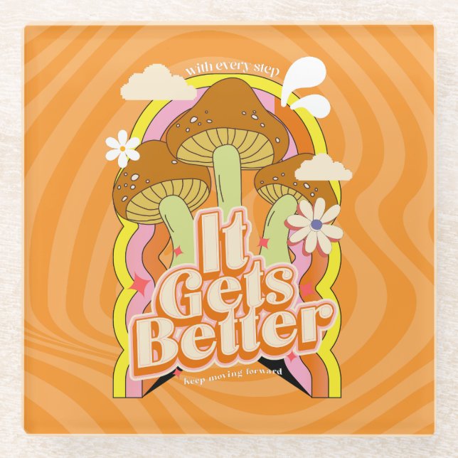 It Gets Better | Good Vibes & Groovy Feels Custom Glass Coaster (Front)
