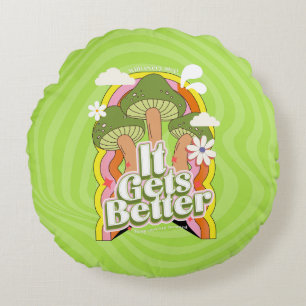 It Gets Better   Good Vibes & Groovy Feels Custom Round Cushion