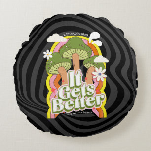 It Gets Better   Good Vibes & Groovy Feels Custom Round Cushion