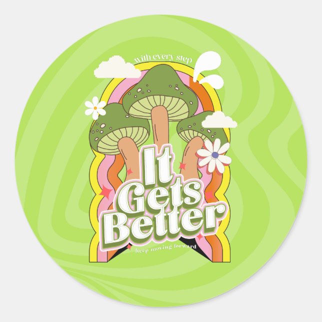 It Gets Better | Good Vibes & Retro Groovy Feels Classic Round Sticker (Front)