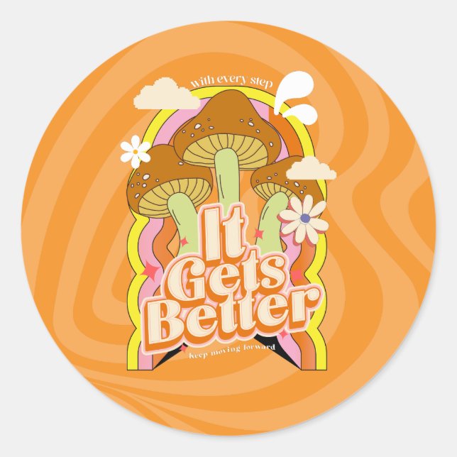 It Gets Better | Good Vibes & Retro Groovy Feels Classic Round Sticker (Front)