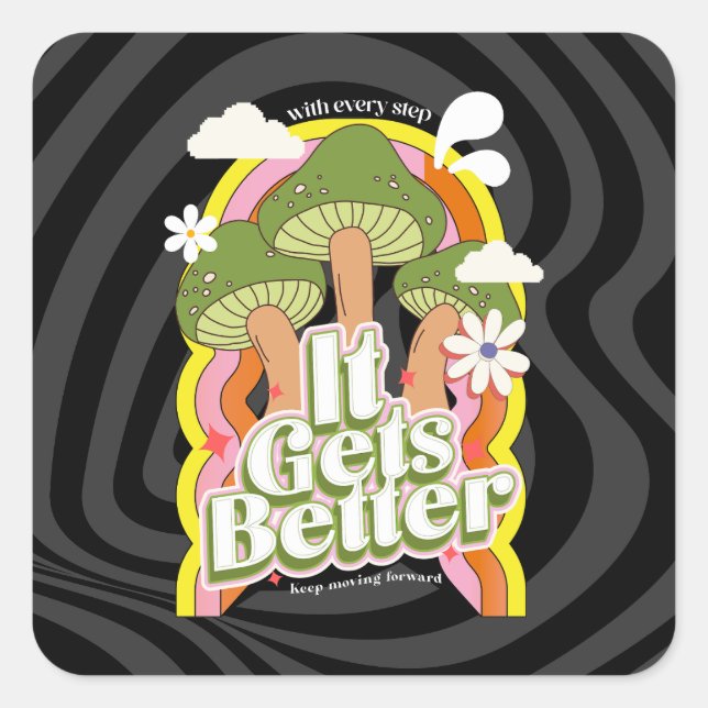 It Gets Better | Good Vibes & Retro Groovy Feels Square Sticker (Front)