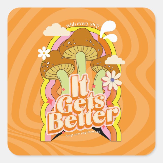It Gets Better | Good Vibes & Retro Groovy Feels Square Sticker (Front)