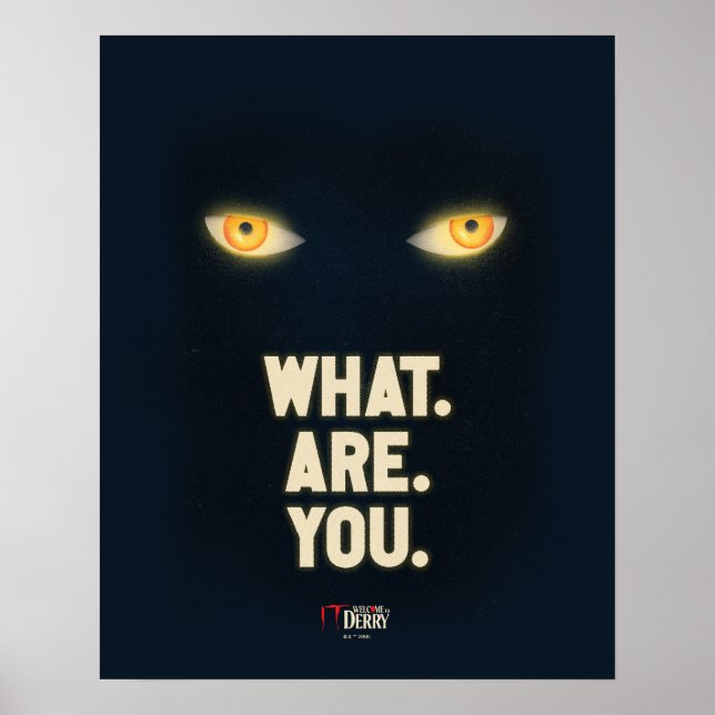 IT Glowing Eyes "What.Are.You." Poster (Front)