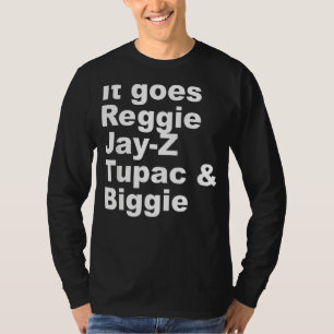 It Goes R Eggie J Ay Z T Upac & B Iggie Cool Outfi T-Shirt