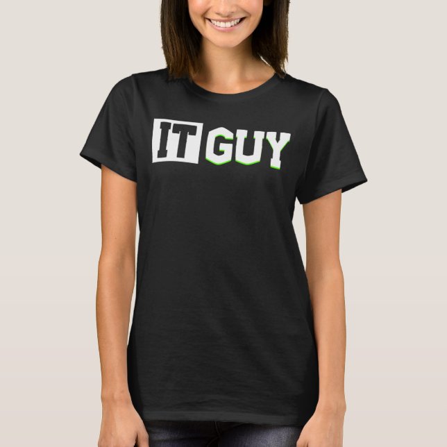 IT Guy Computer Programming Tech Desktop Support T-Shirt (Front)