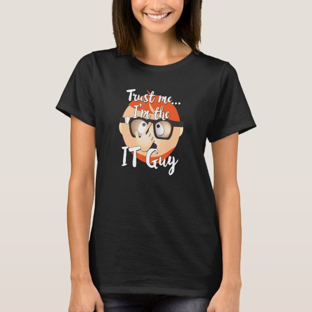 It Guy Computer Tech Technology Internet Nerd Geek T-Shirt (Front)
