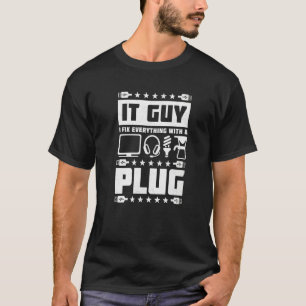 It Guy I Fix Everything With A Plug Help Desk T-Shirt
