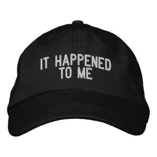 "IT HAPPENED TO ME" Embroidered Baseball Cap