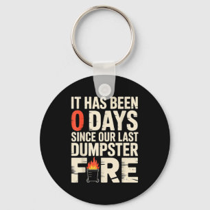 It Has Been 0 Days Since Our Last Dumpster Fire -  Key Ring