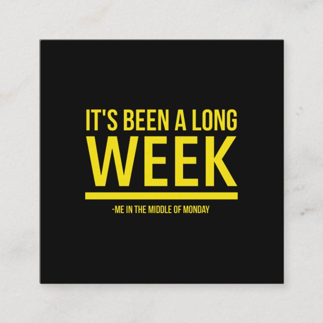 It has been a long week funny monday quotes yellow square business card (Front)