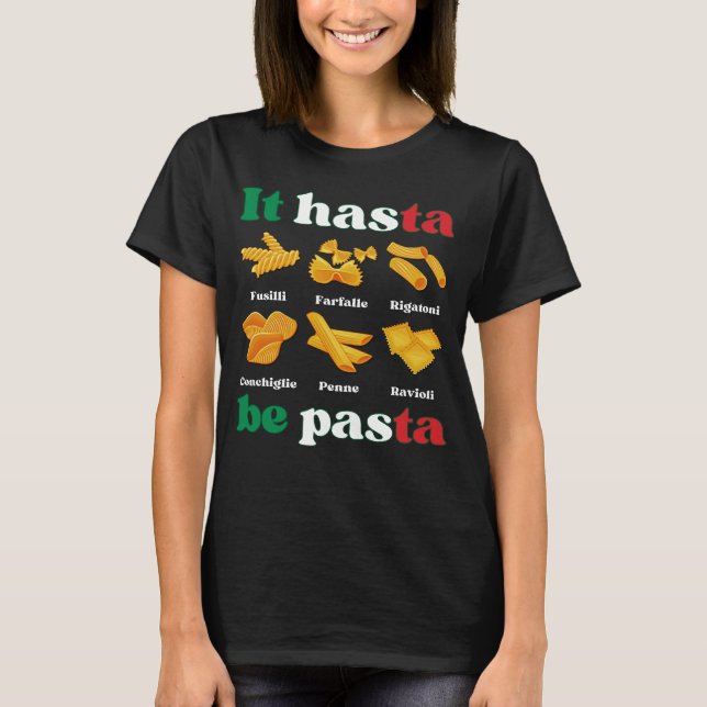 IT HASTA BE PASTA Fun Italian Pasta T-Shirt (Front)