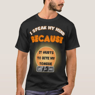 It Hurts To Bite My Tongue Funny Sarcastic Design T-Shirt