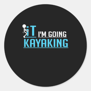 IT I Am Going Kayaking Classic Round Sticker