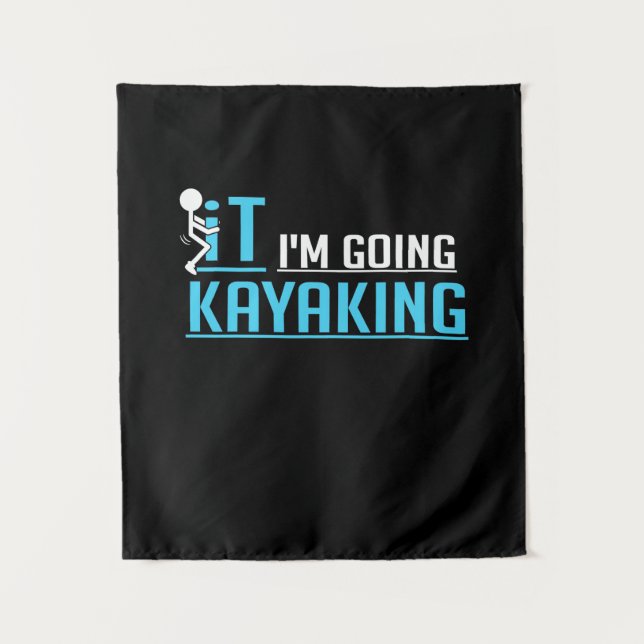 IT I Am Going Kayaking Tapestry (Front)