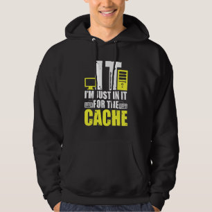 IT I'm Just In It For The Cache Helpdesk Computer  Hoodie
