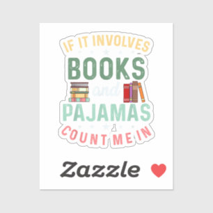 IT INVOLVES BOOKS & PAJAMAS COUNT ME IN Funny Read