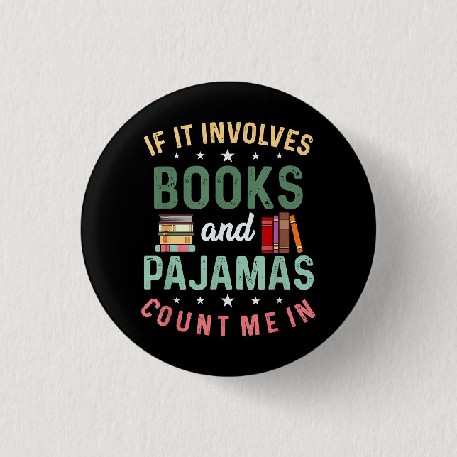 IT INVOLVES BOOKS & PAJAMAS COUNT ME IN Funny Read 3 Cm Round Badge (Front)