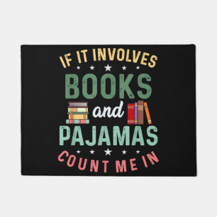 IT INVOLVES BOOKS & PAJAMAS COUNT ME IN Funny Read Doormat