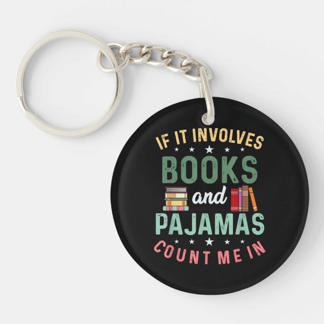 IT INVOLVES BOOKS & PAJAMAS COUNT ME IN Funny Read Key Ring (Front)