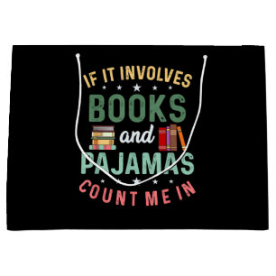 IT INVOLVES BOOKS & PAJAMAS COUNT ME IN Funny Read Large Gift Bag